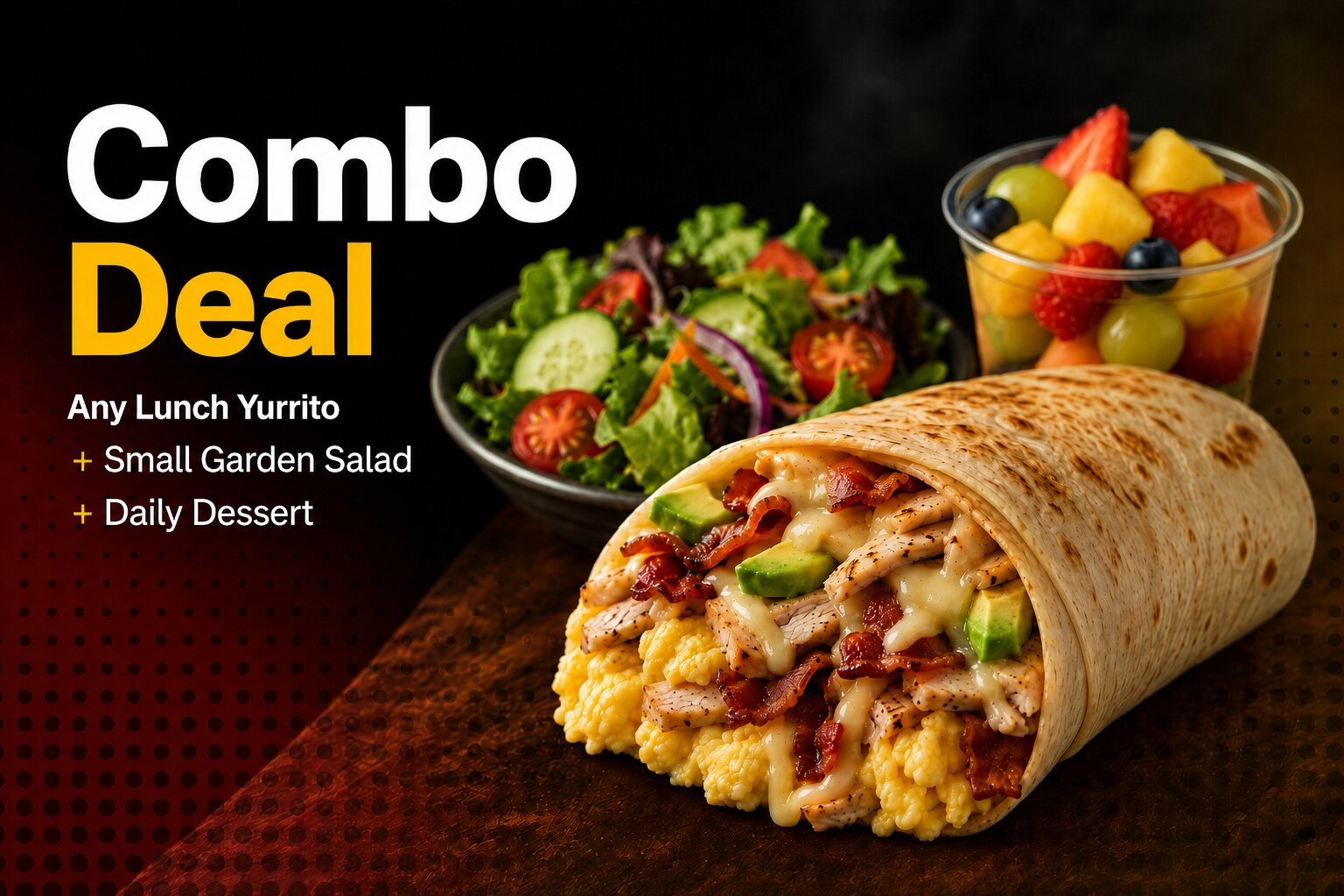Combo Deal — Any Lunch Yurrito + Small Garden Salad + Daily Dessert